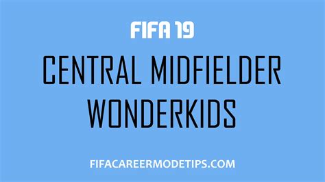 fifa 19 career mode wonderkids.